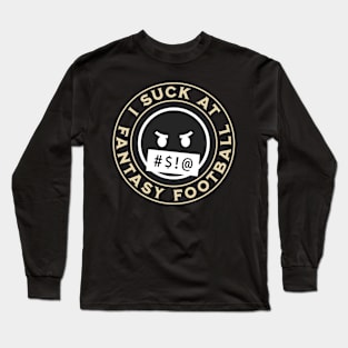 I Suck At Fantasy Football Long Sleeve T-Shirt